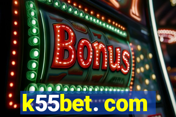 k55bet. com